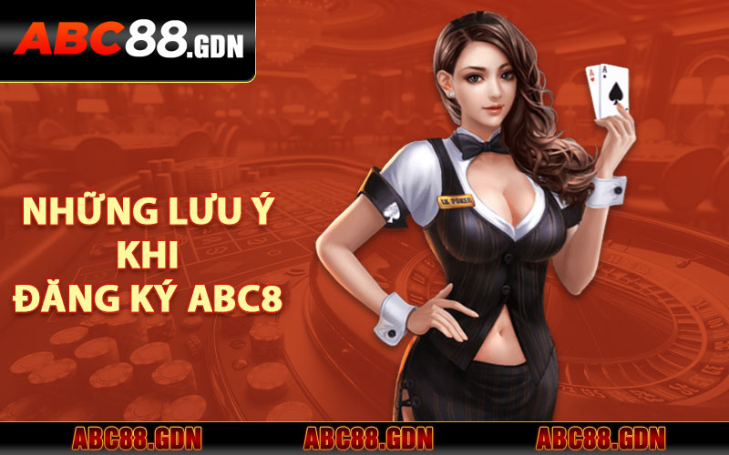 Những lưu ý khi đăng ký ABC8