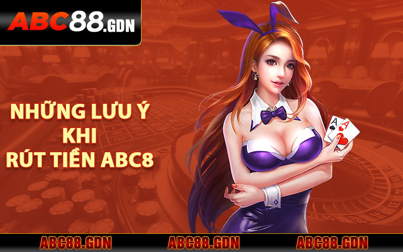 Những lưu ý khi rút tiền ABC8